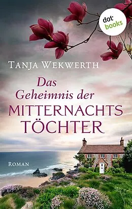 E-Book (epub) Das Geheimnis der Mitternachtstöchter von Tanja Wekwerth