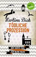 E-Book (epub) Tödliche Prozession: Der vierte Fall für Marie Maas von Martina Bick