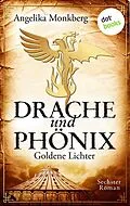 E-Book (epub) DRACHE UND PHÖNIX - Band 6: Goldene Lichter von Angelika Monkberg