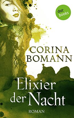 E-Book (epub) Elixier der Nacht - Ein Romantic-Mystery-Roman: Band 2 von Corina Bomann