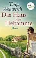 E-Book (epub) Das Haus der Hebamme von Tanja Wekwerth