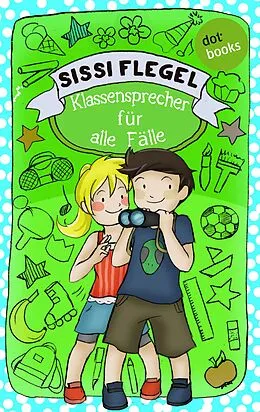 E-Book (epub) Die Grundschul-Detektive - Band 3: Klassensprecher für alle Fälle von Sissi Flegel