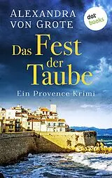 E-Book (epub) Das Fest der Taube: Ein Provence-Krimi - Band 3 von Alexandra von Grote