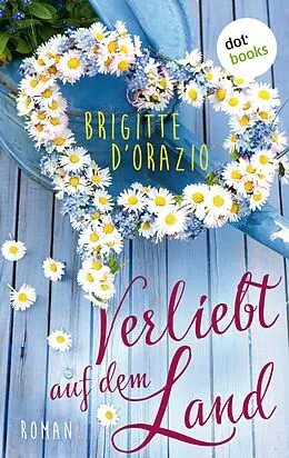E-Book (epub) Verliebt auf dem Land von Brigitte D'Orazio
