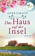 E-Book (epub) Das Haus auf der Insel von Anke Cibach