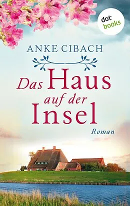 E-Book (epub) Das Haus auf der Insel von Anke Cibach