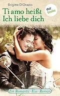 E-Book (epub) Ti amo heißt Ich liebe dich von Brigitte D'Orazio
