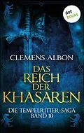 E-Book (epub) Die Tempelritter-Saga - Band 10: Das Reich der Khasaren von Clemens Albon