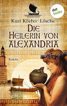 E-Book (epub) Die Heilerin von Alexandria von Kari Köster-Lösche