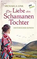 E-Book (epub) Die Liebe der Schamanentochter von Michaela Link
