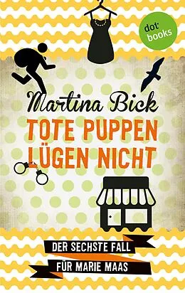 E-Book (epub) Tote Puppen lügen nicht: Der sechste Fall für Marie Maas von Martina Bick
