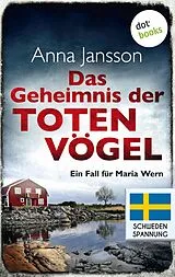 E-Book (epub) Das Geheimnis der toten Vögel: Ein Fall für Maria Wern - Band 5 von Anna Jansson