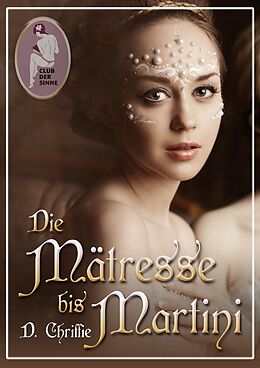 E-Book (epub) Die Mätresse bis Martini von D. Chriffie