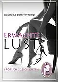 E-Book (epub) Erwachte Lust von Raphaela Sommerkamp