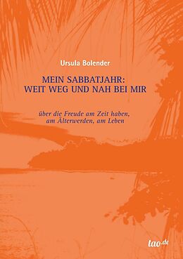 Kartonierter Einband Mein Sabbatjahr: Weit weg und nah bei mir von Ursula Bolender