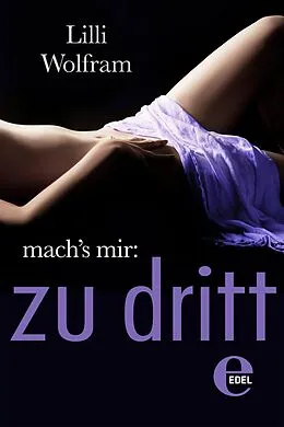 E-Book (epub) mach's mir: zu dritt von Lilli Wolfram