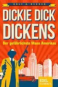 E-Book (epub) Dickie Dick Dickens - Der gefährlichste Mann Amerikas von Rolf A. Becker
