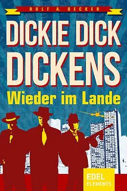 E-Book (epub) Dickie Dick Dickens - Wieder im Lande von Rolf A. Becker