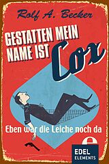 E-Book (epub) Gestatten, mein Name ist Cox von Rolf A. Becker
