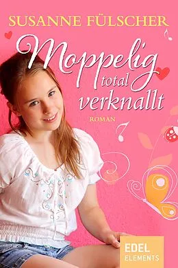 E-Book (epub) Moppelig total verknallt von Susanne Fülscher