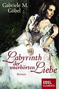 E-Book (epub) Labyrinth der unerhörten Liebe von Gabriele M. Göbel