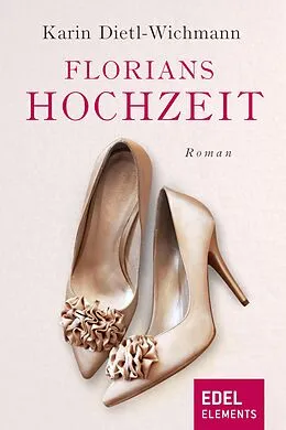 E-Book (epub) Florians Hochzeit von Karin Dietl-Wichmann