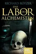 E-Book (epub) Das Labor des Alchemisten von Richard Rötzer
