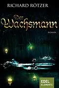 E-Book (epub) Der Wachsmann von Richard Rötzer