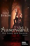 E-Book (epub) Auserwählt - Die Linie der Ewigen von Emily Byron