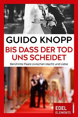 E-Book (epub) Bis dass der Tod uns scheidet von Guido Knopp