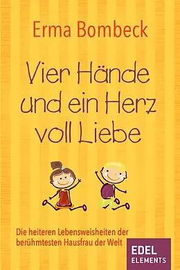 E-Book (epub) Vier Hände und ein Herz voll Liebe von Erma Bombeck