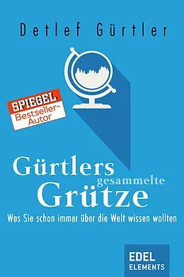 E-Book (epub) Gürtlers gesammelte Grütze von Detlef Gürtler