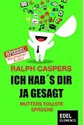E-Book (epub) Ich hab´s dir ja gesagt von Ralph Caspers