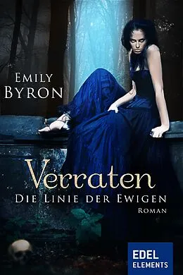 E-Book (epub) Verraten - Die Linie der Ewigen von Emily Byron