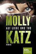 E-Book (epub) Auf Liebe und Tod von Molly Katz