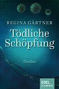 E-Book (epub) Tödliche Schöpfung von Regina Gärtner