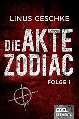 E-Book (epub) Die Akte Zodiac 1 von Linus Geschke