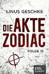 E-Book (epub) Die Akte Zodiac 3 von Linus Geschke