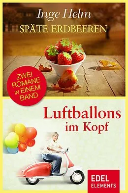 E-Book (epub) Späte Erdbeeren / Luftballons im Kopf von Inge Helm