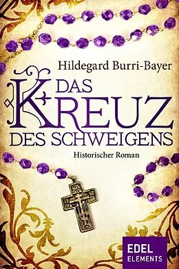 E-Book (epub) Das Kreuz des Schweigens von Hildegard Burri-Bayer