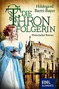 E-Book (epub) Die Thronfolgerin von Hildegard Burri-Bayer