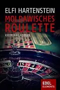E-Book (epub) Moldawisches Roulette von Elfi Hartenstein