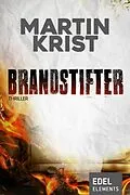 E-Book (epub) Brandstifter von Martin Krist