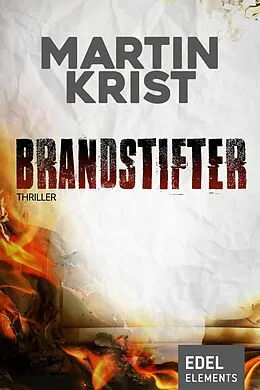 E-Book (epub) Brandstifter von Martin Krist