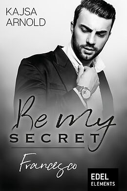E-Book (epub) Be my Secret - Francesco von Kajsa Arnold