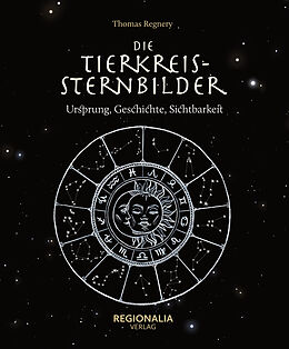 Fester Einband Die Tierkreissternbilder von Thomas Regnery