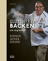 Fester Einband Glutenfrei Backen mit Jörg Hecker von Jörg Hecker
