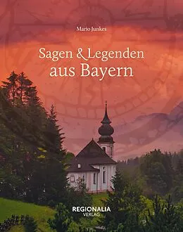 E-Book (epub) Sagen &amp; Legenden aus Bayern von Mario Junkes