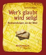 E-Book (epub) Wer's glaubt wird selig! von Gerhard Wagner