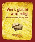 E-Book (epub) Wer's glaubt wird selig! von Gerhard Wagner